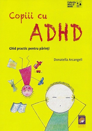Copiii cu ADHD. Ghid practic pentru parinti - 40.40 Lei