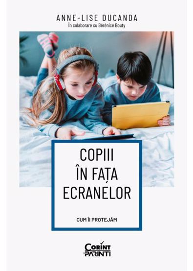 Copiii in fata ecranelor. Cum ii protejam - 46,32 Lei