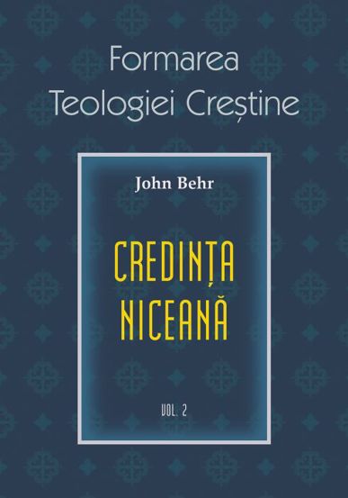 Credinta niceana. Formarea Teologiei Crestine - vol. 2 - 47.60 Lei