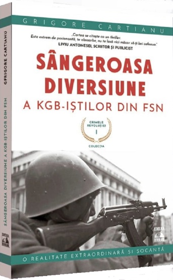 Crimele Revolutiei - Sangeroasa Diversiune a KGB-istilor din FSN - 21.27 Lei