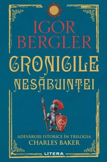 Cronicile nesabuintei. Adevaruri istorice in trilogia Charles Baker - 63.99 Lei
