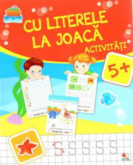 CU LITERELE LA JOACA. Activitati 5 + - 12.60 Lei