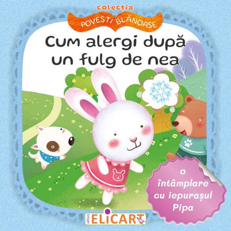 Cum alergi dupa un fulg de nea. O intamplare cu iepurasul Pipa - 13.91 Lei