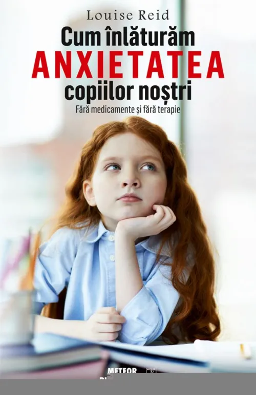 Cum inlaturam anxietatea copiilor nostri - 22,43 Lei