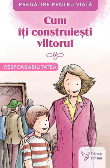 Cum iti construiesti viitorul. Responsabilitatea - 12.87 Lei