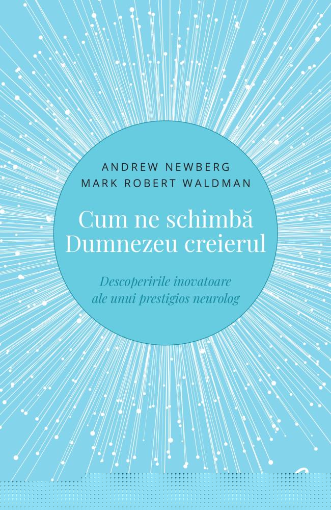 Cum ne schimba Dumnezeu creierul. Editia a II-a - 49.40 Lei