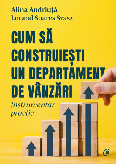 Cum sa construiesti un departament de vanzari - 67.40 Lei