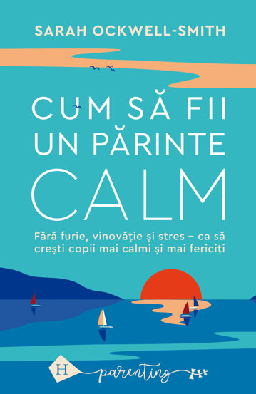 Cum sa fii un parinte calm - 36.90 Lei