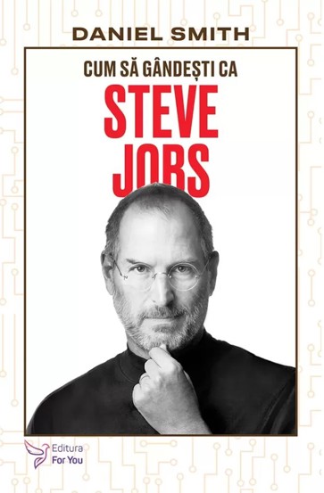 Cum sa gandesti ca Steve Jobs - 26.90 Lei