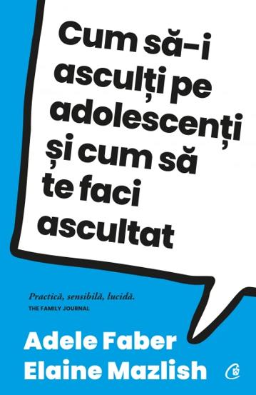Cum sa-i asculti pe adolescenti si cum sa te faci ascultat - 39.03 Lei