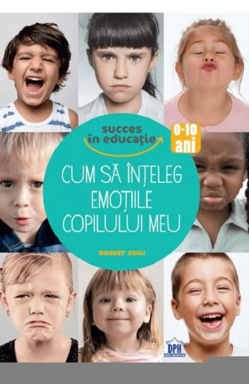 Cum sa inteleg emotiile copilului meu - 29.48 Lei