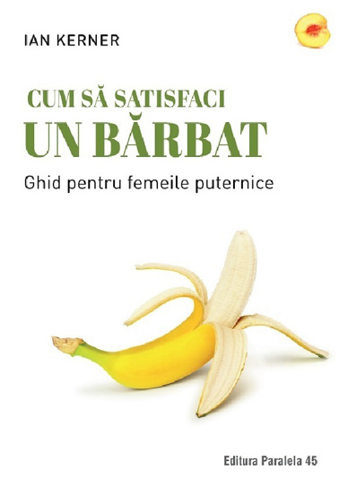 Cum sa satisfaci un barbat - 45,39 Lei