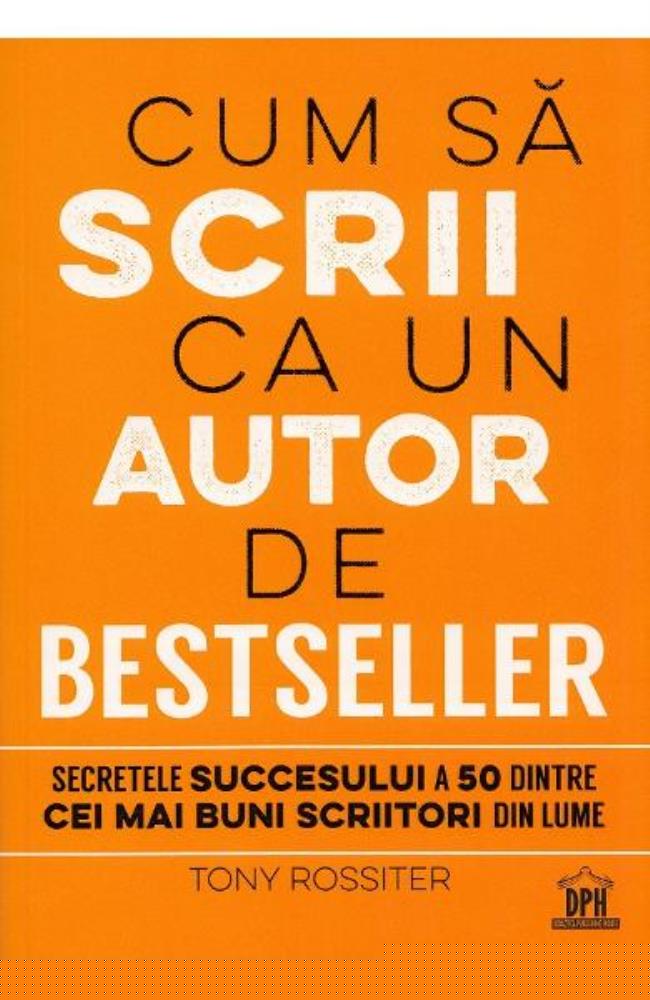 Cum sa scrii ca un autor de bestseller - 26.36 Lei