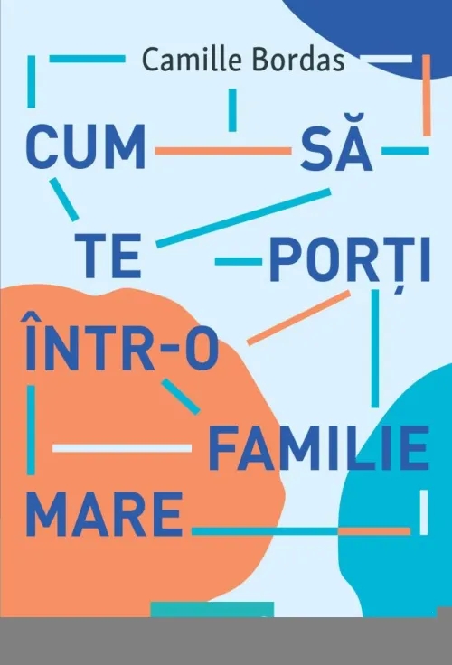 Cum sa te porti intr-o familie mare - 36.12 Lei