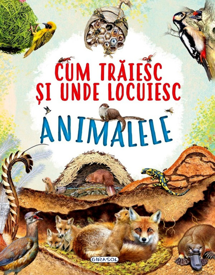 Cum traiesc si unde locuiesc animalele - 52.71 Lei