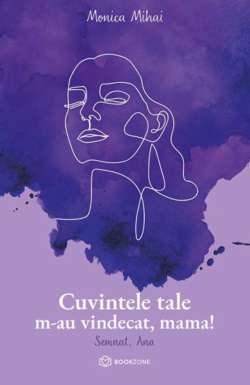 Cuvintele tale m-au vindecat mama! - 16,49 Lei
