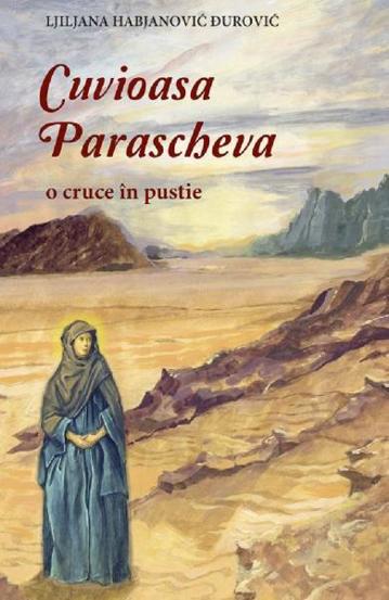 Cuvioasa Parascheva o cruce in pustie - 20.00 Lei