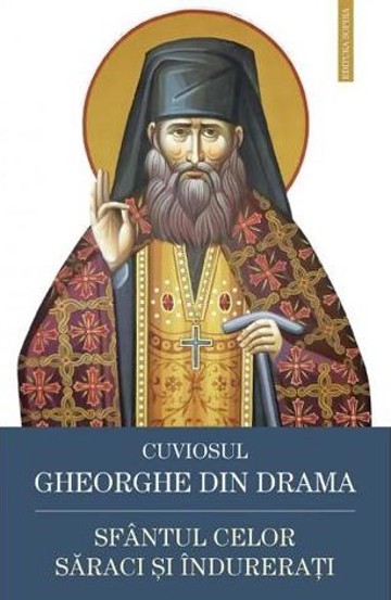 Cuviosul Gheorghe din Drama Sfantul celor saraci si indurerati - 28 Lei