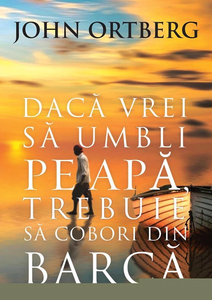 Daca vrei sa umbli pe apa trebuie sa cobori din barca - 40.00 Lei