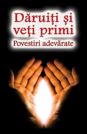Daruiti si veti primi - Povestiri adevarate - 10.88 Lei