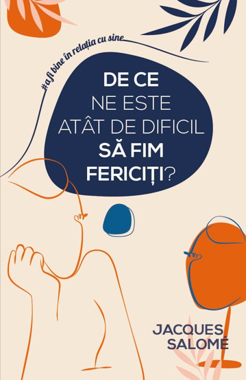 De ce ne este atat de dificil sa fim fericiti? - 52.70 Lei