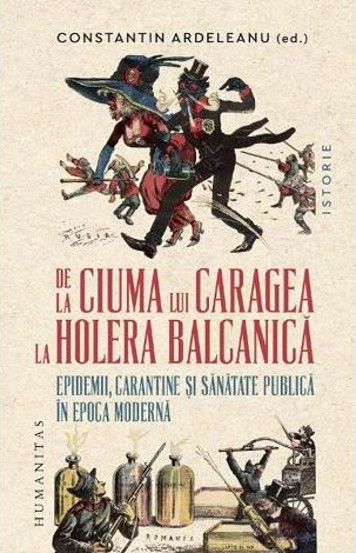 De la ciuma lui Caragea la holera balcanica - 56.10 Lei