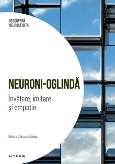 Descopera Neurostiinta. Neuroni-oglinda. Invatare imitare si empatie - 33.82 Lei