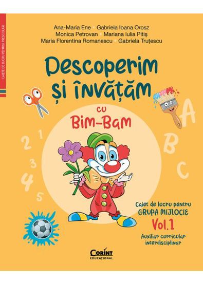 Descoperim si invatam cu Bim-Bam. Caiet de lucru pentru GRUPA MIJLOCIE - Vol.1. Auxiliar Curricular interdisciplinar - 32.70 Lei