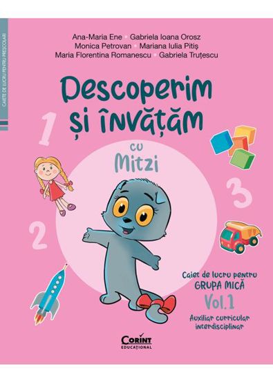 Descoperim si invatam cu Mitzi. Caiet de lucru pentru GRUPA MICA - Vol.1. Auxiliar Curricular interdisciplinar - 32.70 Lei