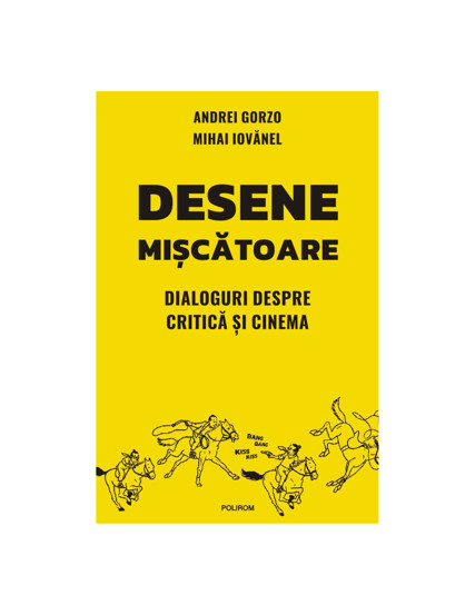 Desene miscatoare. Dialoguri despre critica si cinema - 31.45 Lei