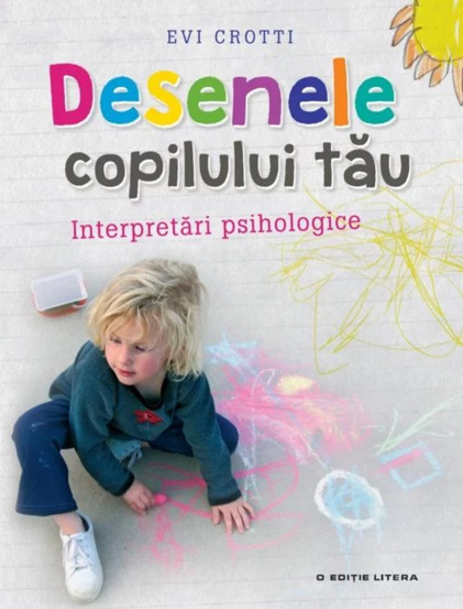 Desenele copilului tau. Interpretari psihologice - 35,99 Lei