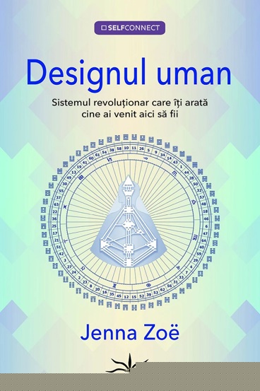 Designul uman. Sistemul revolutionar care iti arata cine ai venit aici sa fii - 39.98 Lei