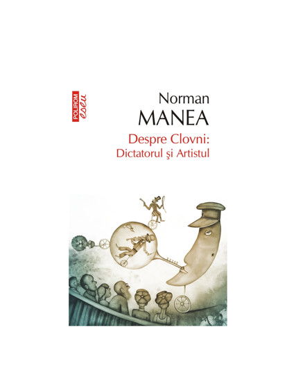 Despre Clovni: Dictatorul si Artistul - 28.77 Lei
