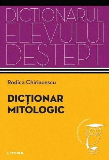Dictionar mitologic. Dictionarul elevului destept - 29.70 Lei