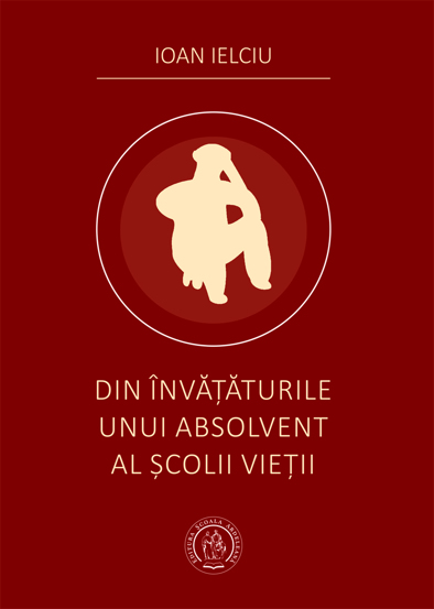 Din invataturile unui absolvent al scolii vietii - 20,82 Lei