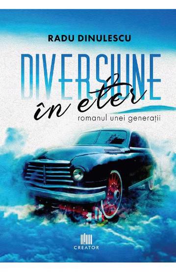 Diversiune in eter: romanul unei generatii - 49,20 Lei