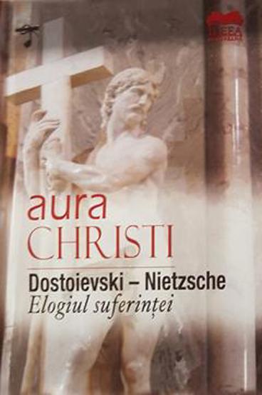 Dostoievski - Nietzsche Elogiul suferintei - 45.20 Lei