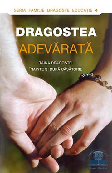 Dragostea adevarata. Taina dragostei inainte si dupa casatorie - 25.60 Lei