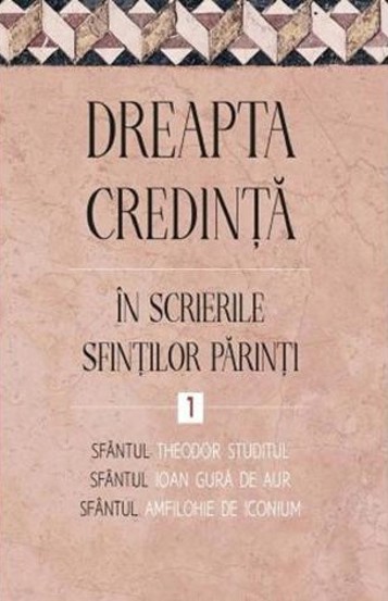 Dreapta credinta in scrierile Sfintilor Parinti Vol.1 - 21.31 Lei