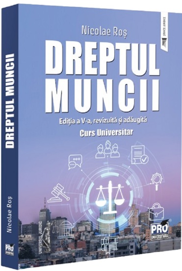 Dreptul muncii. Curs universitar . Editia a V-a revizuita si adaugita - 86,83 Lei