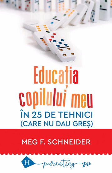 Educatia copilului meu in 25 de tehnici (care nu dau gres) - 19.61 Lei