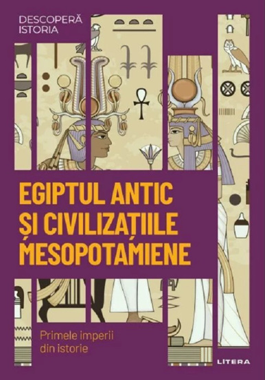 Egiptul antic si civilizatiile mesopotamiene - 33.82 Lei