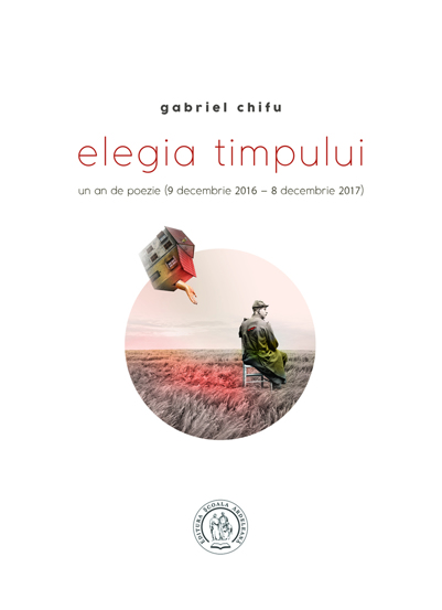 Elegia timpului. Un an de poezie (9 decembrie 2016 8 decembrie 2017) - 30.99 Lei