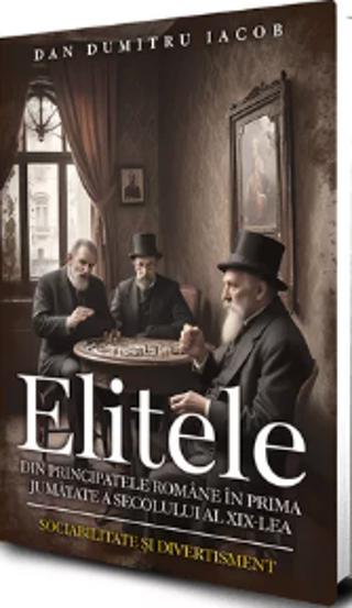 Elitele din Principatele Romane in prima jumatate a secolului al XIX-lea - 40.03 Lei