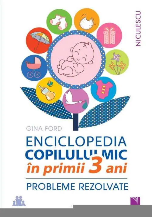 ENCICLOPEDIA COPILULUI MIC in primii 3 ani. Probleme rezolvate - 38.00 Lei