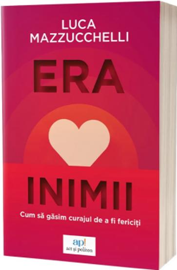 Era inimii. Cum sa gasim curajul de a fi fericiti - 34,12 Lei