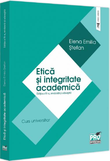 Etica si integritate academica. Editia a III-a - 66,86 Lei