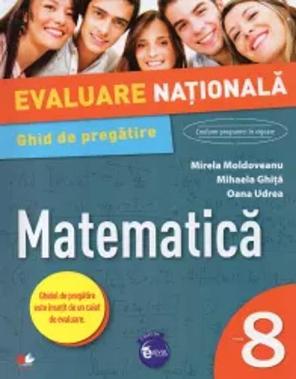 EVALUARE NATIONALA. MATEMATICA. Ghid de pregatire. Clasa a VIII-a - 30.36 Lei