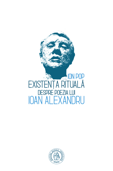 Existenta rituala. Despre poezia lui Ioan Alexandru - 21.44 Lei