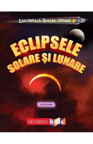 Exploreaza spatiul cosmic: Eclipsele solare si lunare - 17.50 Lei